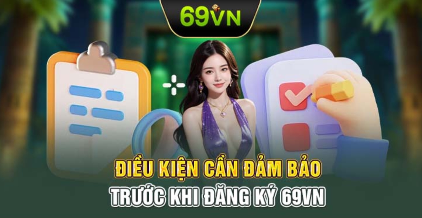 Điều kiện tham gia đăng ký ở 69VN